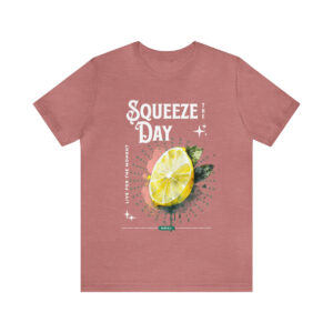 Squeeze the Day - Unisex Jersey Short Sleeve Tee